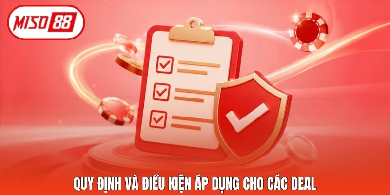 Quy định và điều kiện áp dụng cho các deal